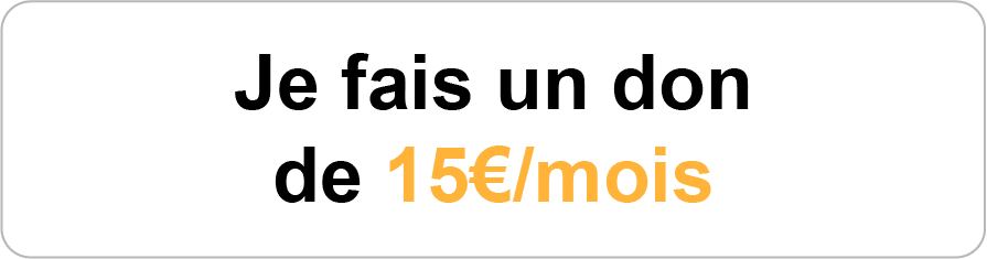 je fais un don de 15€/mois